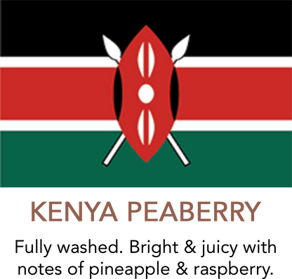 Premium Kenya Peaberry Medium Roast coffee. Fully washed. Bright & juicy with notes of pineapple and raspberry.
